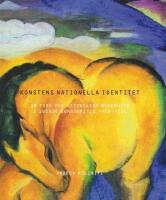 Konstens nationella identitet. Om tysk och &ouml;sterrikisk modernism i svensk konstkritik 1908-1934