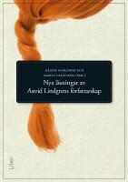 Nya l&auml;sningar av Astrid Lindgrens f&ouml;rfattarskap