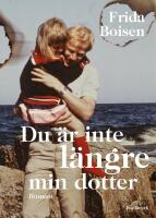 Du &auml;r inte l&auml;ngre min dotter