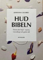 Hudbibeln : f&ouml;rst&aring; din hud - myter, vetenskap och goda r&aring;d