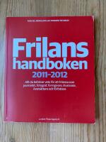 Frilanshandboken 2011-2012 Allt du beh&ouml;ver veta f&ouml;r att frilansa som journalist, fotograf, formgivare, illustrat&ouml;r, &ouml;vers&auml;ttare och f&ouml;rfattare