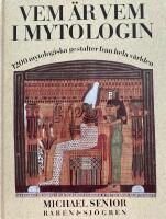 Vem &auml;r vem i mytologin : 1200 mytologiska gestalter fr&aring;n hela v&auml;rlden
