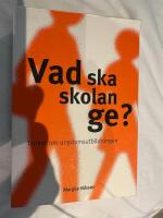Vad ska skolan ge? : [tankar om ungdomsutbildningen]