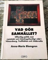 Vad g&ouml;r samh&auml;llet?: offentlig politik mot rasistiskt och fr&auml;mlingsfientligt v&aring;ld i V&auml;nersborg, Trollh&auml;ttan och Uddevalla
