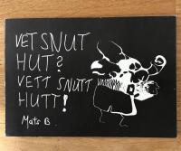 Vet snut hut? : vett snutt hutt!