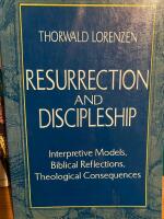 Resurrection and discipleship - interpretive models, biblical reflections, theological consequences