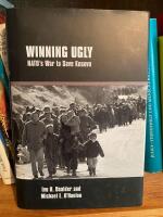 Winning ugly - NATO's war to save Kosovo