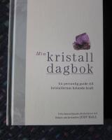 Min kristalldagbok : en personlig guide till kristallernas helande kraft