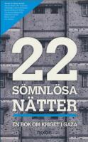 22 s&ouml;mnl&ouml;sa n&auml;tter : [en bok om kriget i Gaza]