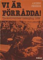 Vi &auml;r f&ouml;rr&aring;dda! : Tjeckoslovakiens underg&aring;ng 1938