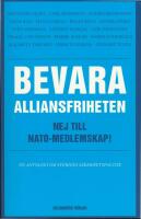 Bevara alliansfriheten : nej till Nato-medlemskap!