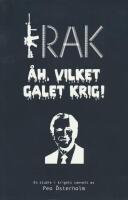 IRAK &Aring;h, vilket galet krig! : En studie i krigets vanvett