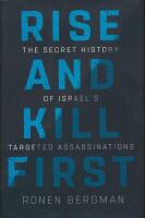 Rise and Kill First: The Secret History of Israel's Targeted Assassinations [Elektronisk resurs]