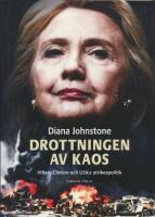 Drottningen av Kaos : Hillary Clinton och USA:s utrikespolitik