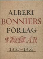 Albert Bonniers F&ouml;rlag 100 &aring;r 1837-1937
