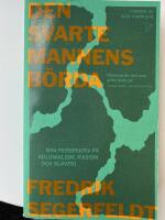 Den svarte mannens b&ouml;rda : nya perspektiv p&aring; kolonialism, rasism och slaveri