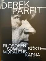Derek Parfit : filosofen som s&ouml;kte moralens k&auml;rna
