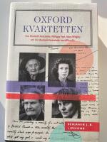 Oxfordkvartetten : hur Elizabeth Anscombe, Philippa Foot, Mary Midgley och Iris Murdoch f&ouml;r&auml;ndrade moralfilosofin