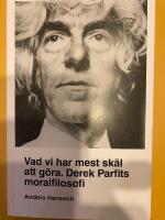 Vad vi har mest sk&auml;l att g&ouml;ra : Derek Parfits moralfilosofi