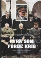 Fyra som f&ouml;rde krig : Hitler, Stalin, Churchill, Roosevelt och id&eacute;erna de stred f&ouml;r