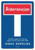 &Aring;ldersnojan - varf&ouml;r jobba till 70 om ingen vill ha oss efter 50?