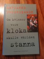 Om kvinnor vore kloka skulle v&auml;rlden stanna