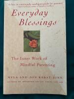 Everyday blessings : the inner work of mindful parenting