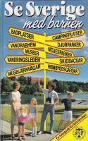 Se Sverige med barnen : en reseguide f&ouml;r hela familjen
