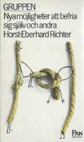 Gruppen : nya m&ouml;jligheter att befria sig sj&auml;lv och andra