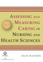 Assessing and measuring caring in nursing and health sciences