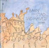 Barn i en stad vid havet : G&ouml;teborgs 400-&aring;riga historia