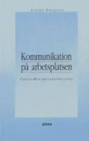 Kommunikation p&aring; arbetsplatsen : chefen, medarbetaren, gruppen