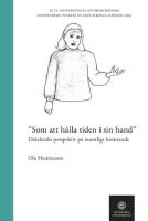 Som att h&aring;lla tiden i sin hand : didaktiskt perspektiv p&aring; muntligt ber&auml;ttande