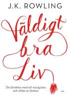 V&auml;ldigt bra liv : om f&ouml;rdelen med att misslyckas och vikten av fantasi