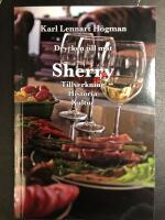 Sherry : drycken till mat - tillverkning, historia, kultur