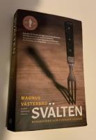 Sv&auml;lten : hunger&aring;ren som formade Sverige