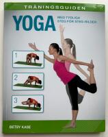 Tr&auml;ningsguiden : Yoga - med tydliga steg f&ouml;r steg-bilder