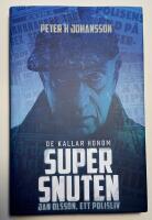 De kallar honom Supersnuten:  Jan Olsson, ett polisliv