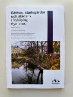 B&aring;thus, stadsg&aring;rdar och stadsliv i Nyk&ouml;ping 650 - 1700