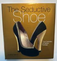 The seductive shoe - four centuries of fashion footwear