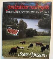 Jordgubbar med mj&ouml;lk : om b&ouml;nder och odlingslandskap