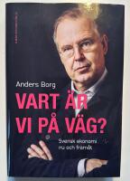 Vart &auml;r vi p&aring; v&auml;g? : Svensk ekonomi nu och fram&aring;t