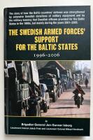 The Swedish Armed Forces&rsquo; Support for the Baltic states 1996-2006