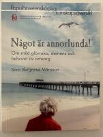 N&aring;got &auml;r annorlunda - Om mild gl&ouml;mska, demens och behovet av omsorg