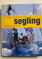 Stora boken om segling - f&ouml;r s&aring;v&auml;l nyb&ouml;rjare som jorden runt-seglare