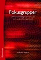 Fokusgrupper : om fokuserade gruppintervjuer som unders&ouml;kningsmetod