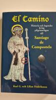 El camino : Historia och legender kring pilgrimsv&auml;gen till Santiago de Compostela