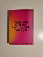 P&aring; spaning efter den kulturpolitik som flytt