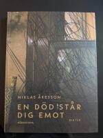En d&ouml;d st&aring;r dig emot - dikter