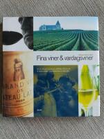 Fina viner och vardagsviner : allt du vill veta om druvor, vinl&auml;nder och om att f&aring; b&auml;sta m&ouml;jliga smakupplevelse ur varje glas